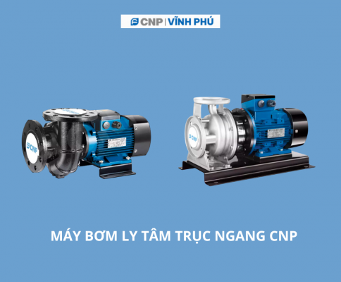 Máy bơm CNP - Giá tốt và bền bỉ